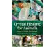 Crystal healing for animals written by Martin J. Scott & Gael Mariani (English language)