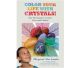 Color Your Life with Crystals Your First Guide to Crystals, Colors and Chakras (Engelse taal)