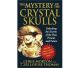 The Mystery of the Crystal skulls Chris Morton, Ceri L. Thomas